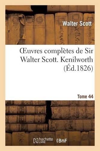 Oeuvres Complètes de Sir Walter Scott. Tome 44 Kenilworth. T3