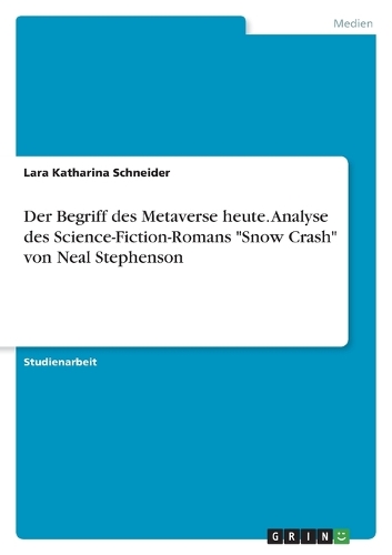 Der Begriff des Metaverse heute. Analyse des Science-Fiction-Romans 