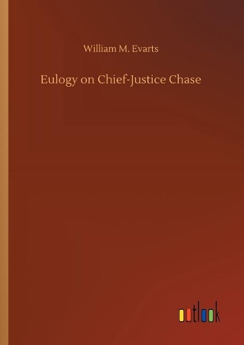 Eulogy on Chief-Justice Chase