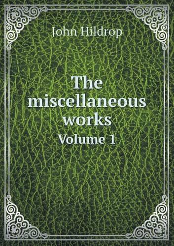 The miscellaneous works Volume 1