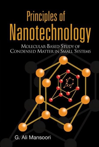 Principles Of Nanotechnology: Molecular Based Study Of Condensed Matter In Small Systems: Molecular-Based Study of Condensed Matter in Small Systems(English)