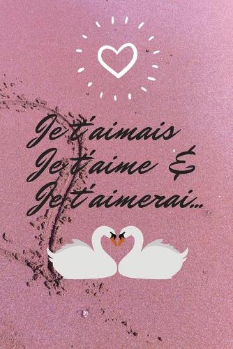 je t'aimais je t'aime & je t'aimerai