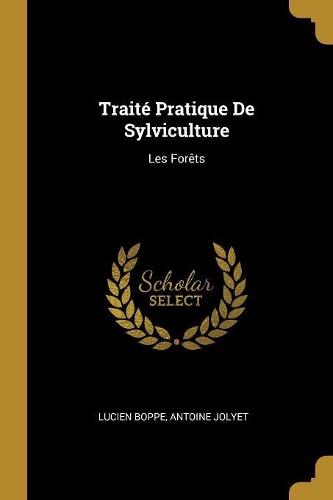 Traité Pratique De Sylviculture