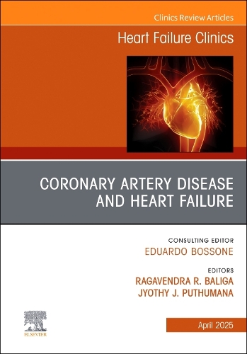 Coronary Artery Disease and Heart Failure, An issue of Heart Failure Clinics: Volume 21-2(Volume 21-2 The Clinics: Internal Medicine)