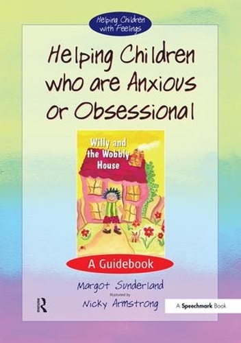 Helping Children Who are Anxious or Obsessional: A Guidebook(Helping Children with Feelings)