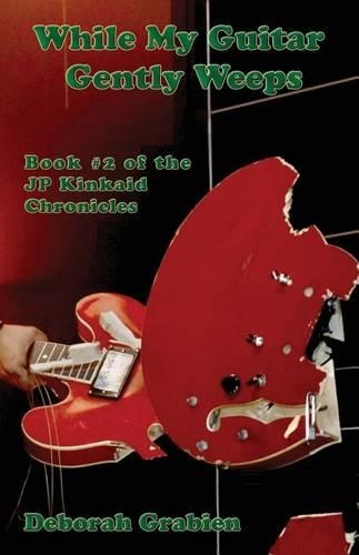 While My Guitar Gently Weeps: Book #2 of the JP Kinkaid Chronicles(English)