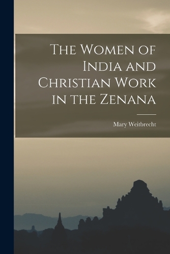 The Women of India and Christian Work in the Zenana