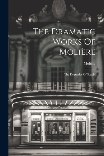 The Dramatic Works Of Molière