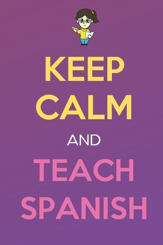 Keep Calm And Teach Spanish