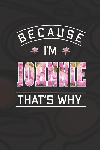 Because I'm Johnnie That's Why