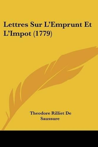 Lettres Sur L'Emprunt Et L'Impot (1779): (French)