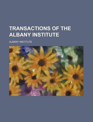 Transactions of the Albany Institute (Volume 10)