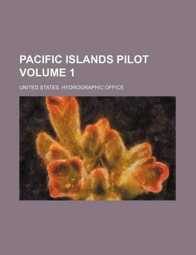 Pacific Islands Pilot Volume 1