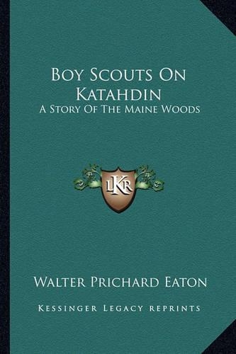 Boy Scouts On Katahdin: A Story Of The Maine Woods(English)