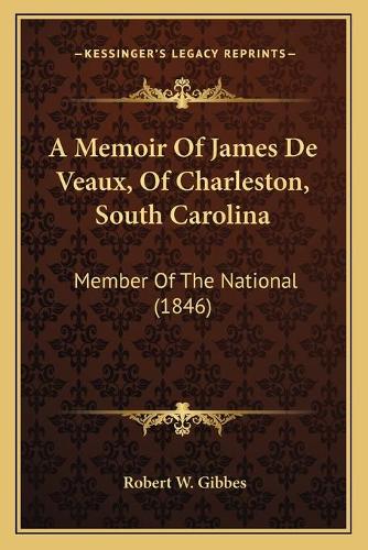 A Memoir Of James De Veaux, Of Charleston, South Carolina