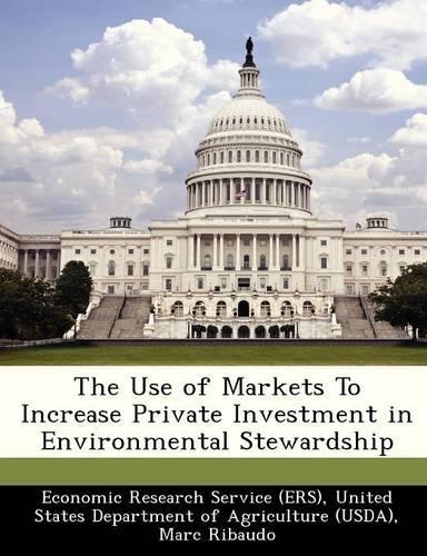 The Use of Markets to Increase Private Investment in Environmental Stewardship: (English)