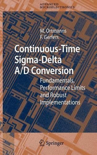 Continuous-Time SIGMA-Delta A/D Conversion: Fundamentals, Performance Limits and Robust Implementations