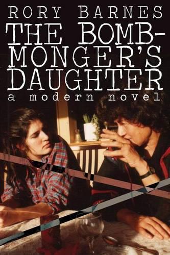 Bomb-Monger's Daughter, The: A Modern Novel