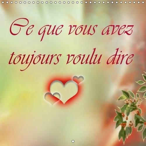 Ce Que Vous Avez Toujours Voulu Dire 2017: Calendrier Pour Votre Conception Personnelle(Calvendo Art)