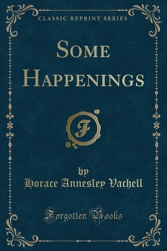 Some Happenings (Classic Reprint)