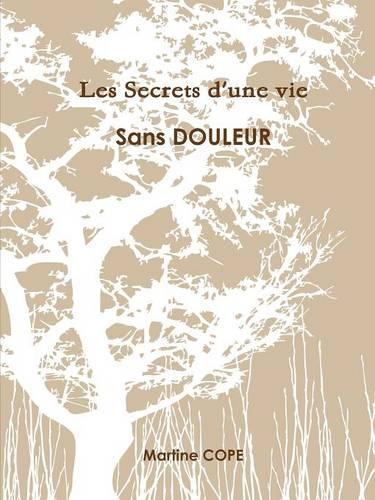 Les Secrets D'une Vie Sans Douleur