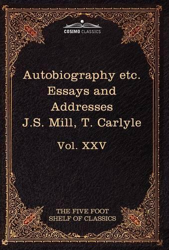 Autobiography of J.S. Mill & on Liberty; Characteristics, Inaugural Address at Edinburgh & Sir Walter Scott
