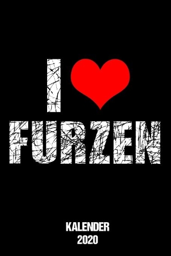 Kalender 2020: Terminkalender I Love Furzen als lustiges Geschenk für lustige Männer mit Humor Jahreskalender 2020 A5 1 Woche 2 Seiten / 6x9 Zoll 120 Seiten / Term