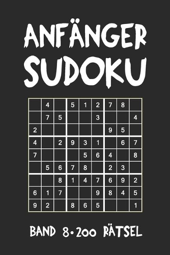 Anfänger Sudoku Band 8 200 Rätsel: Puzzle Rätsel Heft, 9x9, 2 Rätsel pro Seite