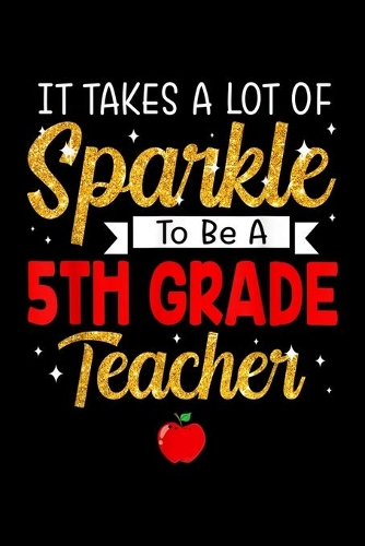 It Takes A Lot Of Sparkle To Be A 5Th Grade Teacher