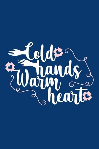Cold Hands Warm Heart: Blank Lined Notebook: Registered Nurse Medical Practitioner Gift Journal 6x9 - 110 Blank Pages - Plain White Paper - Soft Cover Book