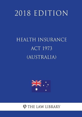 Health Insurance Act 1973 (Australia) (2018 Edition)