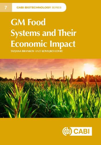 GM Food Systems and Their Economic Impact: (CABI Biotechnology Series)
