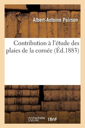 Contribution À l'Étude Des Plaies de la Cornée