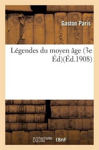 Légendes Du Moyen Âge 3e Édition: (Litterature)