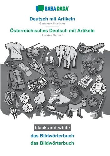 BABADADA black-and-white, Deutsch mit Artikeln - Österreichisches Deutsch mit Artikeln, das Bildwörterbuch - das Bildwörterbuch: German with articles - Austrian German, visual dictionary
