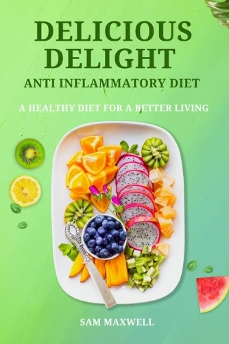 Delicious delight anti inflammatory diet: A healthy Diet for a better living