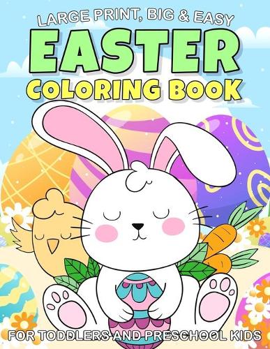 Large Print, Big & Easy Easter Coloring Book for Toddlers and Preschool Kids
