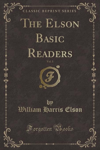 The Elson Basic Readers, Vol. 1 (Classic Reprint)