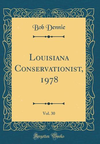 Louisiana Conservationist, 1978, Vol. 30 (Classic Reprint)