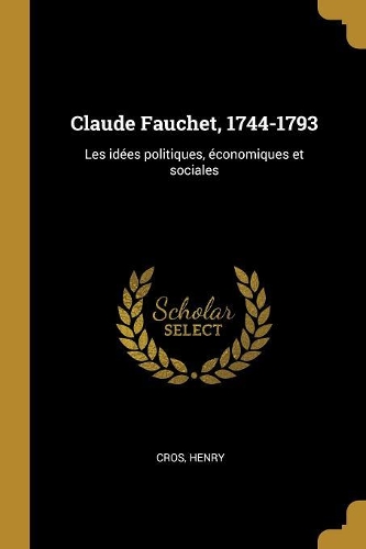 Claude Fauchet, 1744-1793: Les idées politiques, économiques et sociales