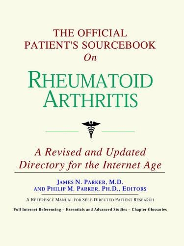 The Official Patient's Sourcebook on Rheumatoid Arthritis: A Revised and Updated Directory for the Internet Age(English)