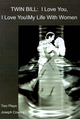 Twin Bill: I Love You, I Love You My Life with Women: Two Plays(English)