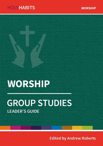 Holy Habits Group Studies: Worship