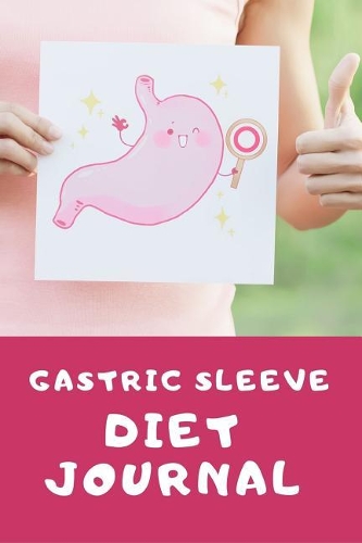 Gastric Sleeve Diet Journal: Before And After Surgery Meal Planner And Diet Notebook: This is a 6X9 100 Page Food Tracker. Makes a Great Health and Wellness, Calorie Counter or 