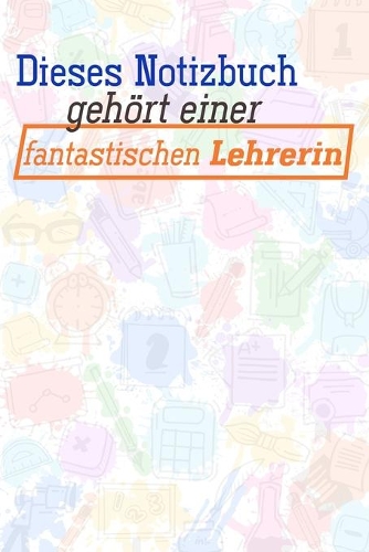 Dieses Notizbuch gehört einer fantastischen Lehrerin: Liniertes DinA 5 Notizbuch für Lehrerinnen und Lehrer Notizheft Notizen für Pädagogen