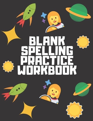 Blank Spelling Practice Workbook: Practice Spelling Notebook for Kids in All Grade Levels (Volume 8)(Blank Spelling Practice Workbook)
