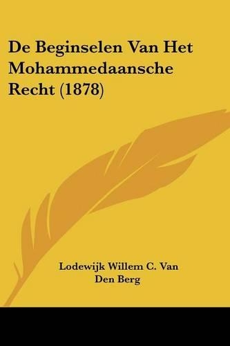 De Beginselen Van Het Mohammedaansche Recht (1878)