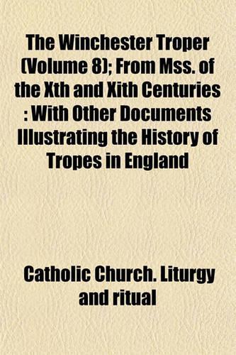 The Winchester Troper (Volume 8); From Mss. of the Xth and Xith Centuries