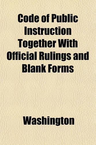 Code of Public Instruction Together with Official Rulings and Blank Forms