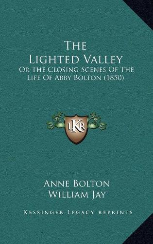 The Lighted Valley: Or The Closing Scenes Of The Life Of Abby Bolton (1850)(English)
